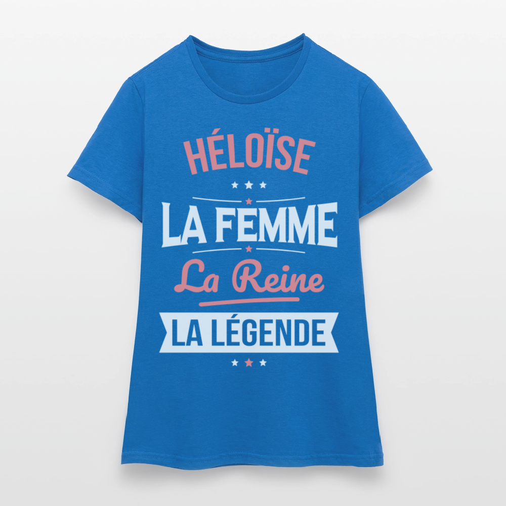 T-shirt Femme - Héloïse - la Femme - la Reine - la Légende - bleu royal