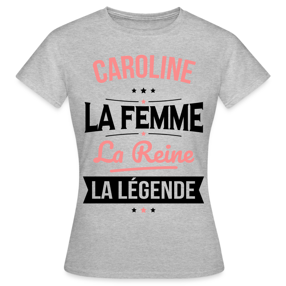 T-shirt Femme - Caroline - la Femme - la Reine - la Légende - gris chiné