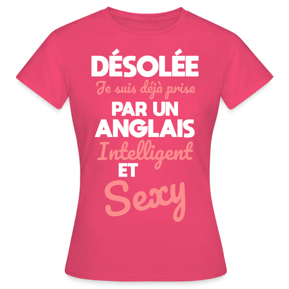 T-shirt Femme - Je suis déjà prise par un Anglais intelligent et sexy - rose azalée