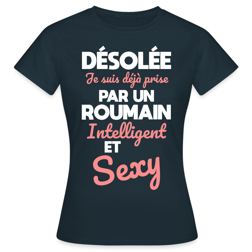 T-shirt Femme - Je suis déjà prise par un Roumain intelligent et sexy - marine