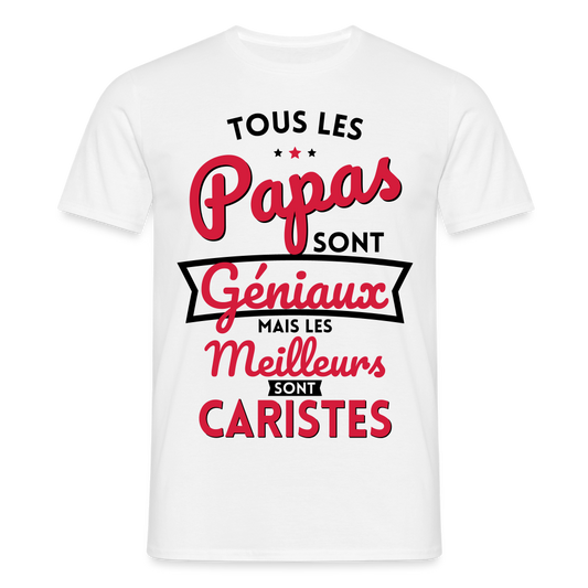 T-shirt Homme - Papas géniaux - Les meilleurs sont caristes - blanc