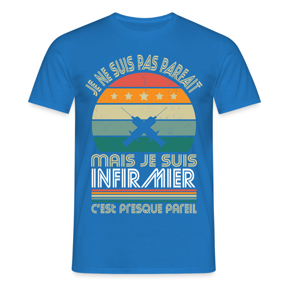 T-shirt Homme - Je ne suis pas parfait mais je suis Infirmier - bleu royal