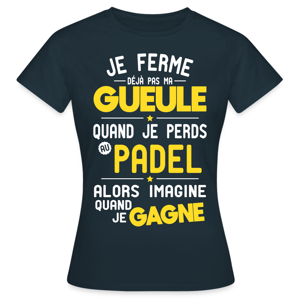 T-shirt Femme - Je ferme pas ma gueule quand je perds au padel - marine