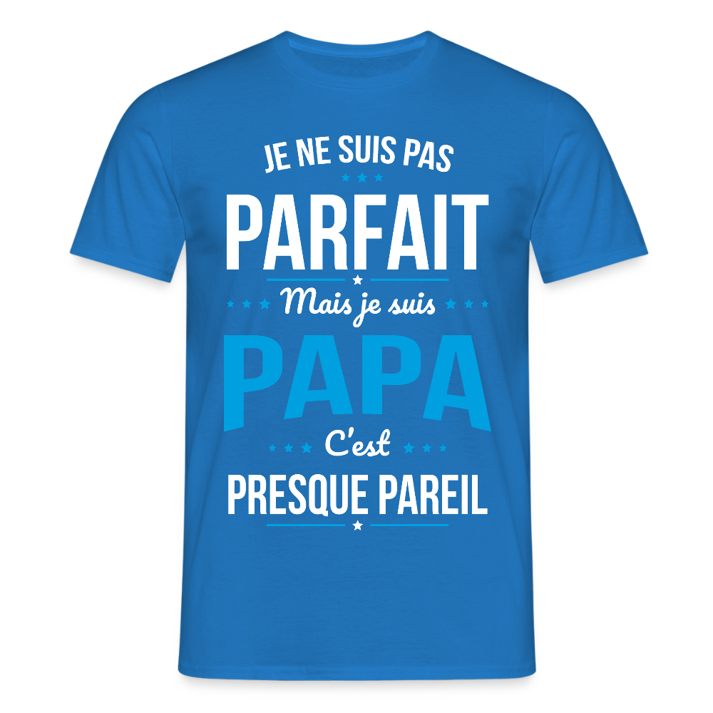 T-shirt Homme - Je ne suis pas parfait mais je suis Papa - bleu royal