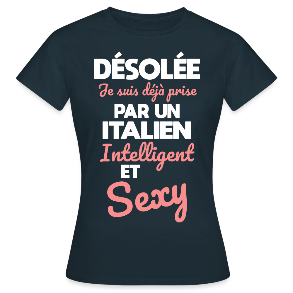 T-shirt Femme - Je suis déjà prise par un Italien intelligent et sexy - marine