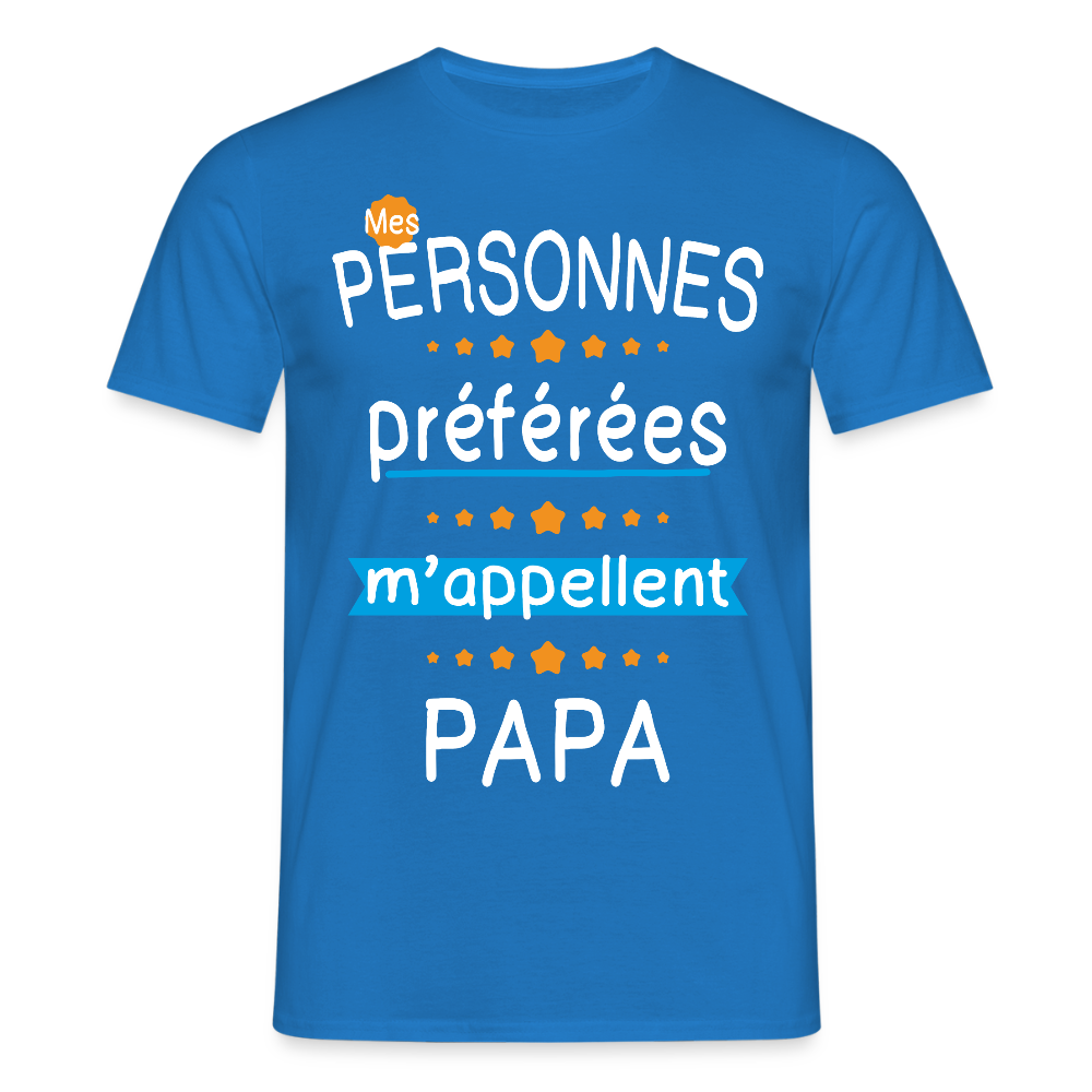 T-shirt Homme - Mes personnes préférées m'appellent Papa - bleu royal