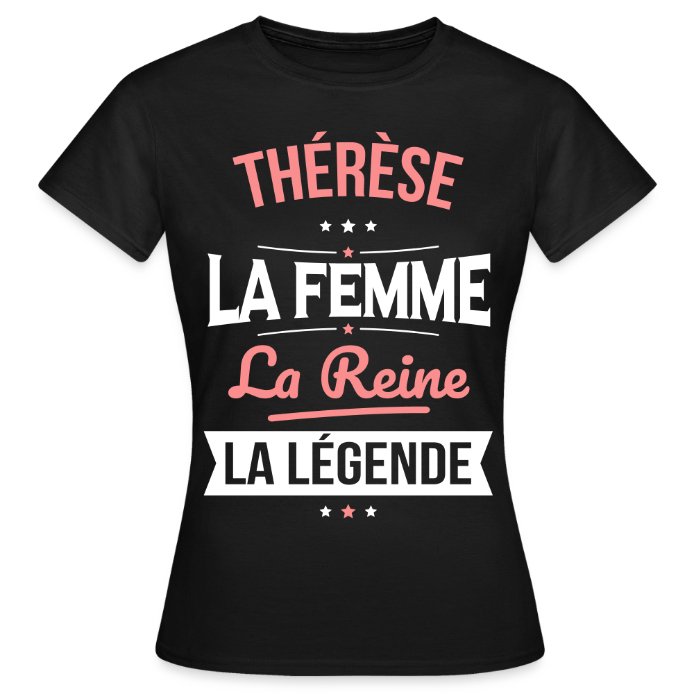 T-shirt Femme - Thérèse - la Femme - la Reine - la Légende - noir