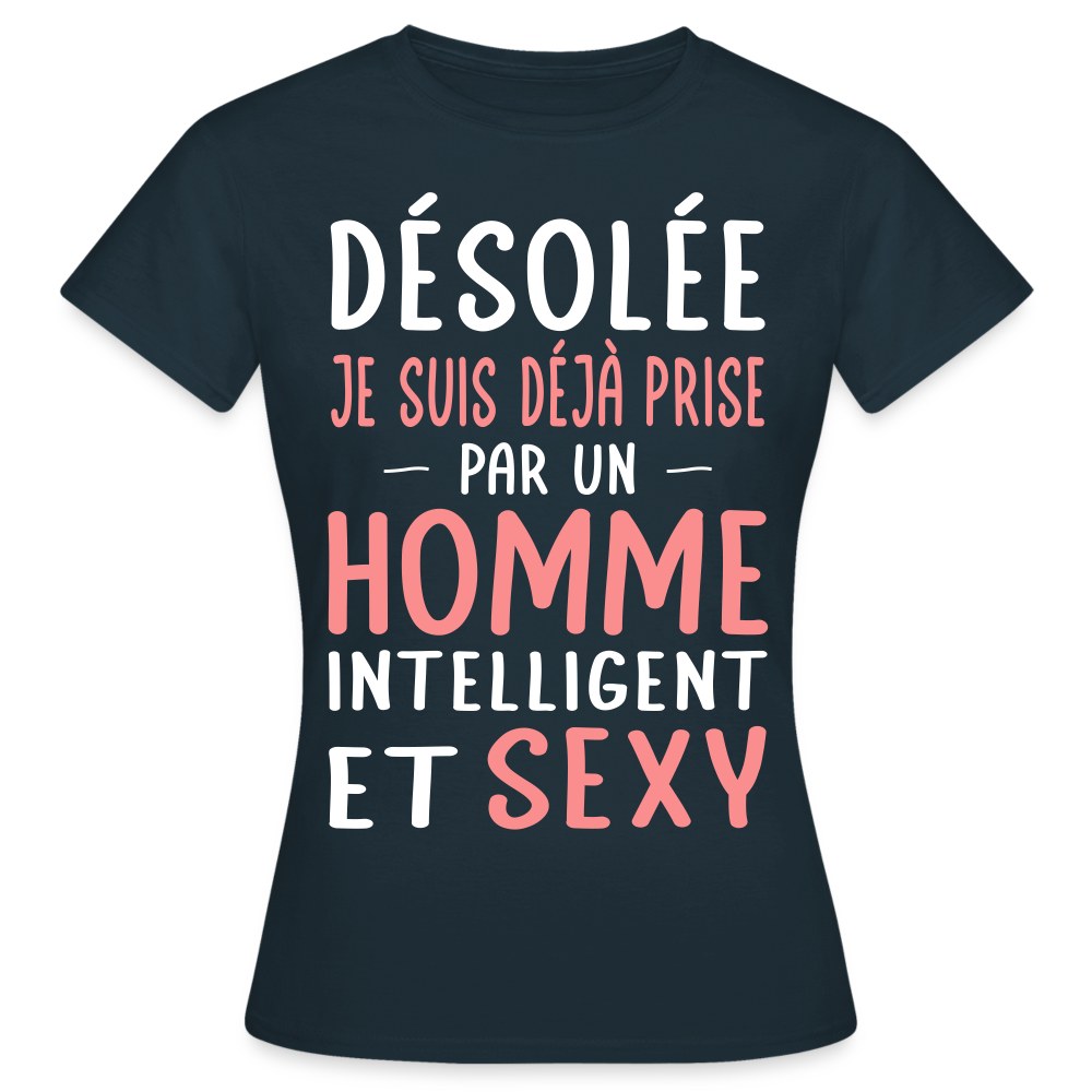T-shirt Femme - Je suis déjà prise par un homme intelligent et sexy - marine
