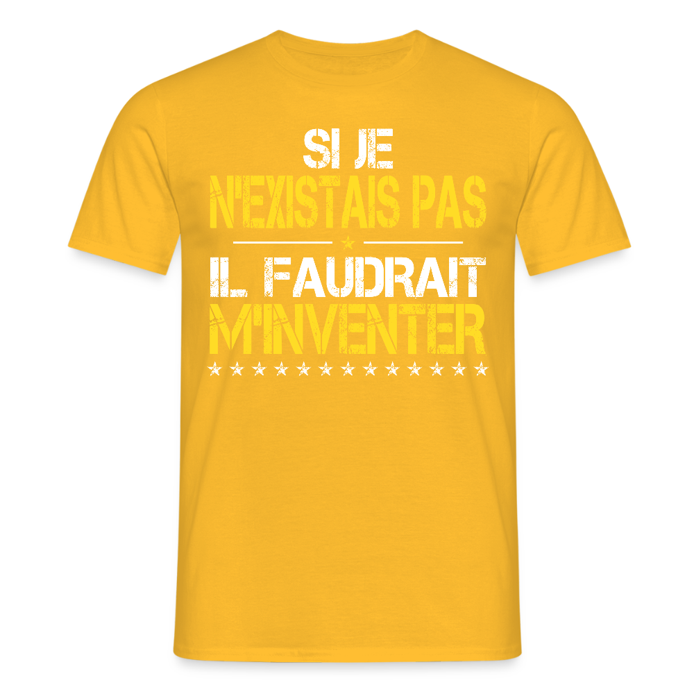 T-shirt Homme - Si je n'existais pas il faudrait m'inventer - jaune