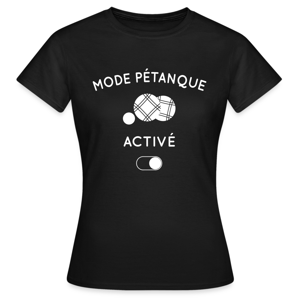 T-shirt Femme - Mode pétanque activé - noir