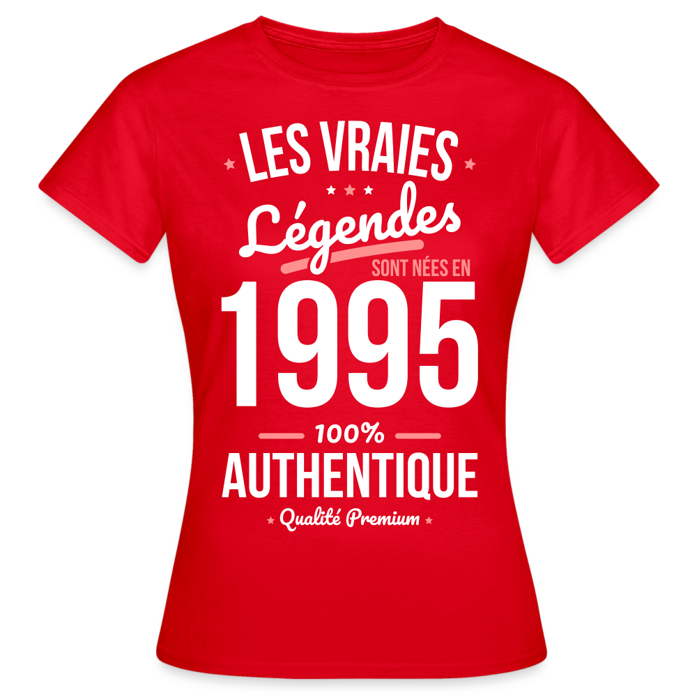 T-shirt Femme - Anniversaire 30 Ans - Les vraies Légendes sont nées en 1995 - rouge