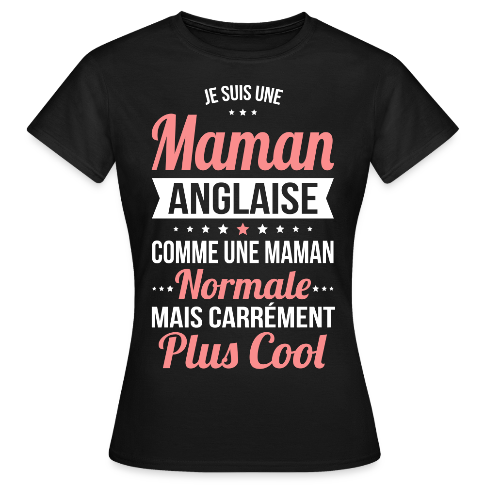 T-shirt Femme - Maman Anglaise plus cool - noir