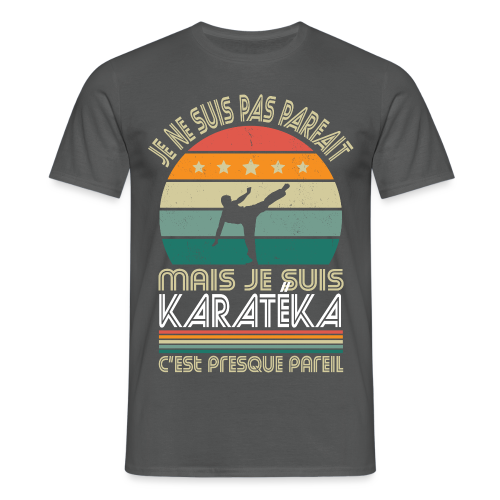 T-shirt Homme - Je ne suis pas parfait mais je suis Karatéka - charbon