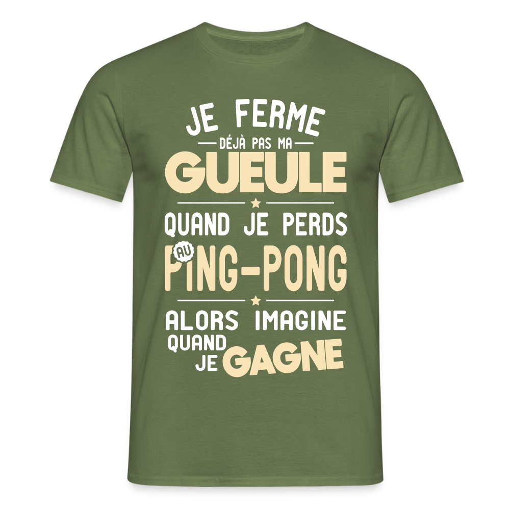 T-shirt Homme - Je ferme pas ma gueule quand je perds au ping-pong - vert militaire