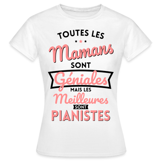 T-shirt Femme - Mamans géniales - Les meilleures sont pianistes - blanc