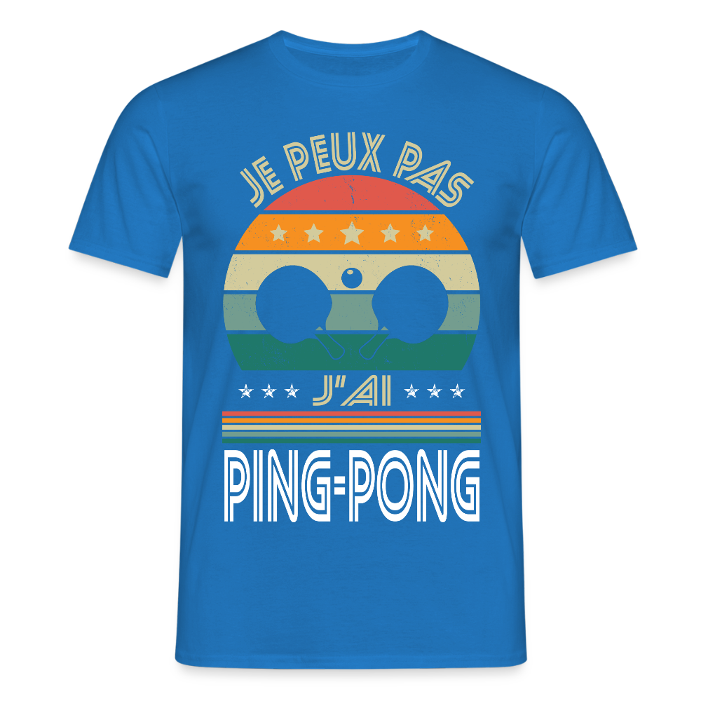 T-shirt Homme - Je peux pas j'ai Ping-Pong - bleu royal