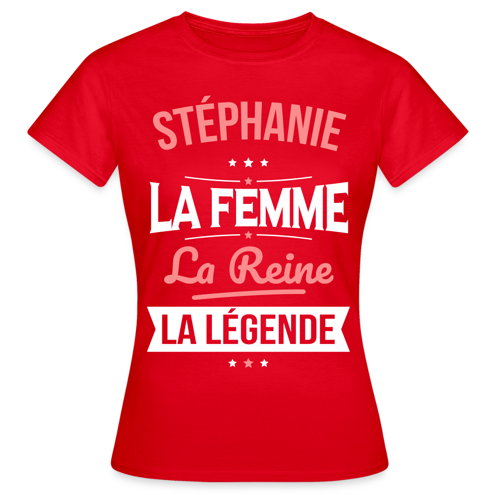 T-shirt Femme - Stéphanie - la Femme - la Reine - la Légende - rouge