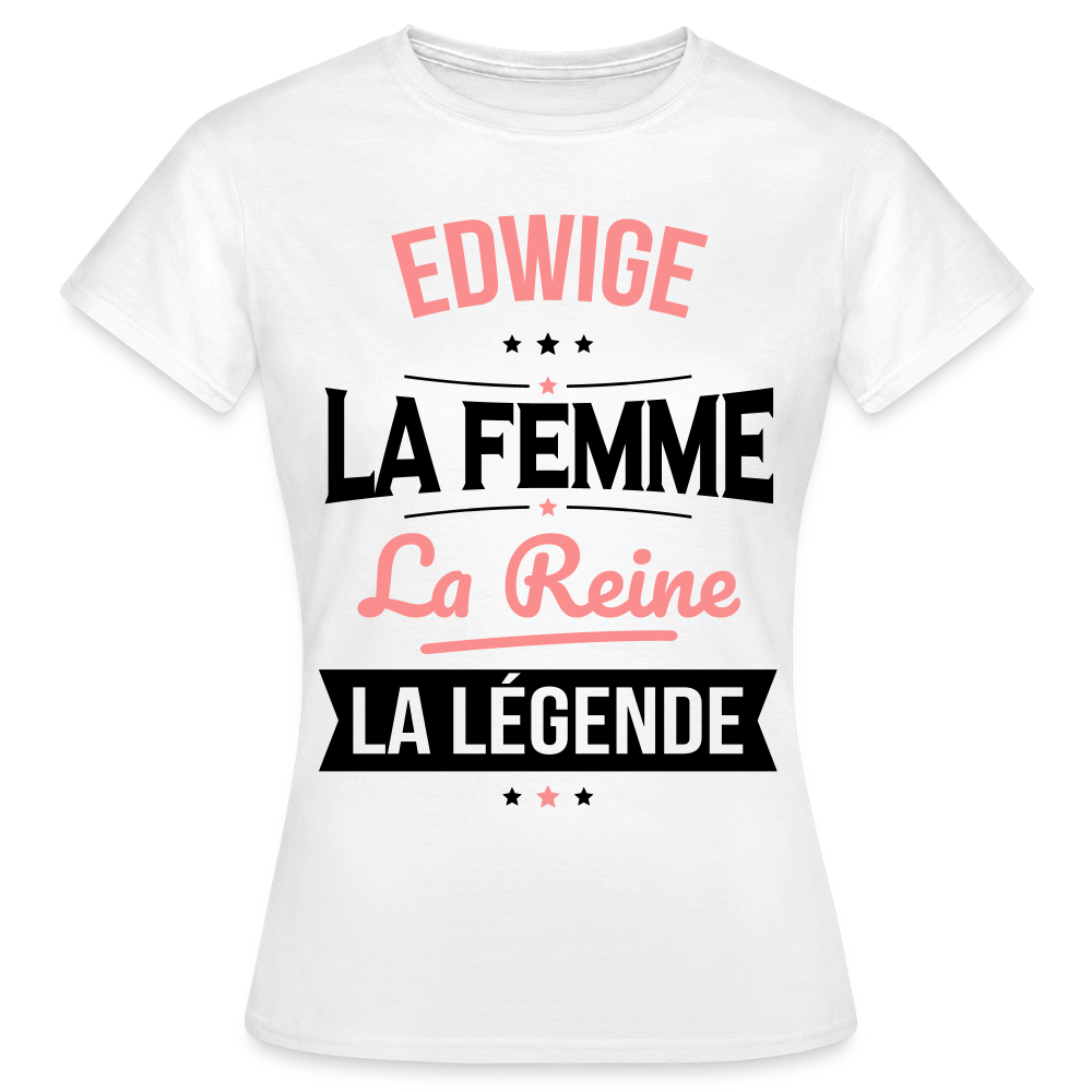 T-shirt Femme - Edwige - la Femme - la Reine - la Légende - blanc