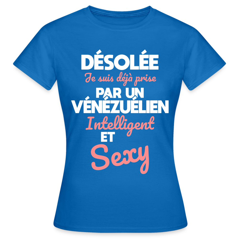 T-shirt Femme - Je suis déjà prise par un Vénézuélien intelligent et sexy - bleu royal
