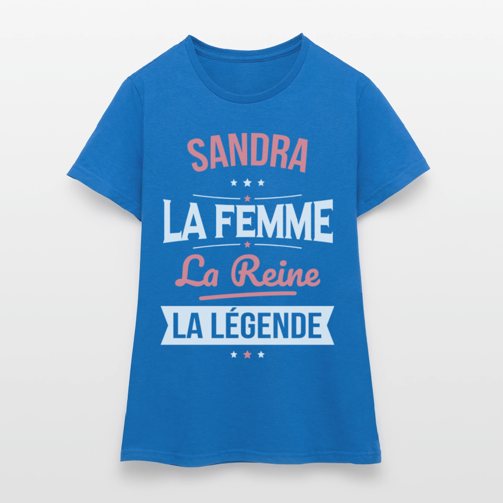 T-shirt Femme - Sandra - la Femme - la Reine - la Légende - bleu royal