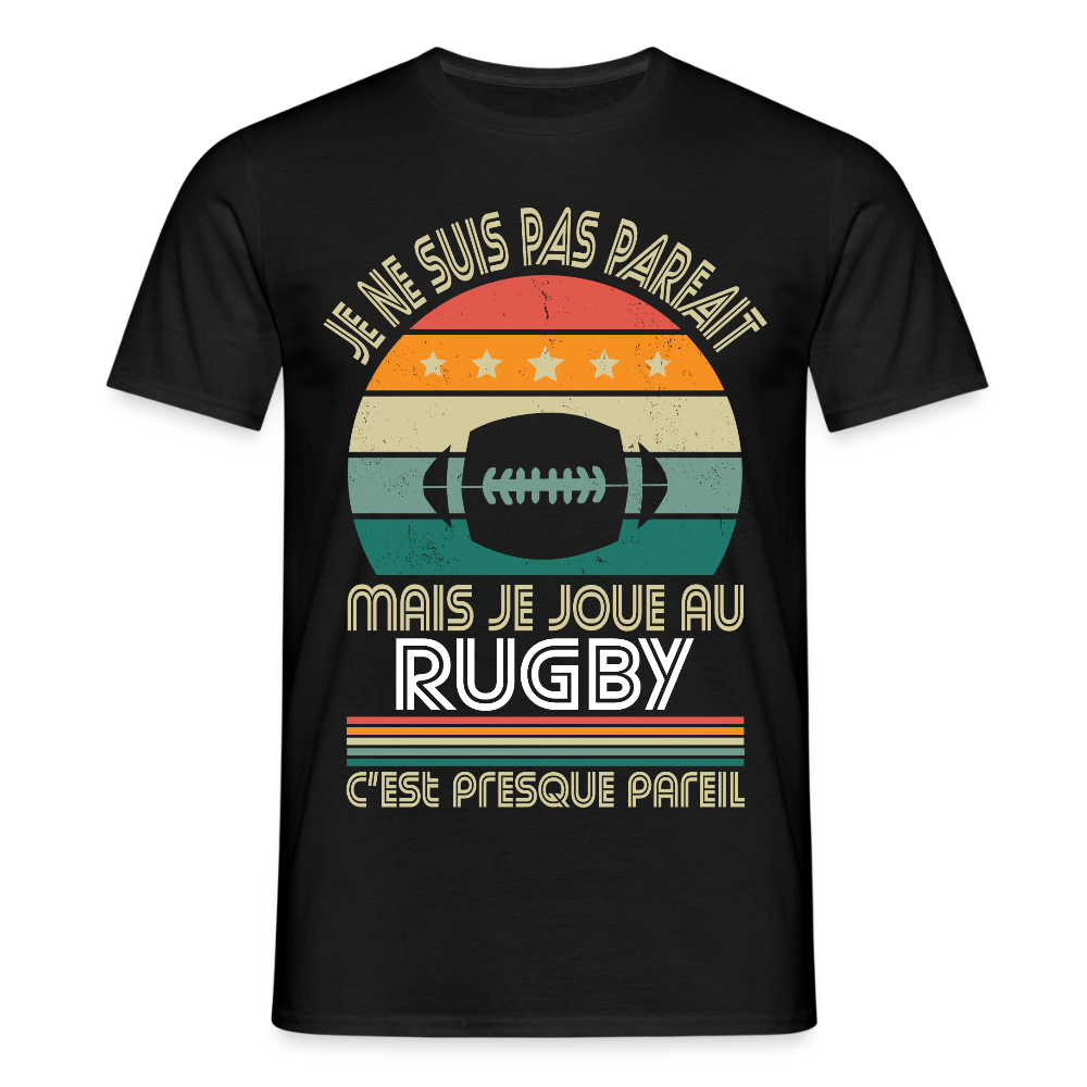 T-shirt Homme - Je ne suis pas parfait mais je joue au Rugby - noir
