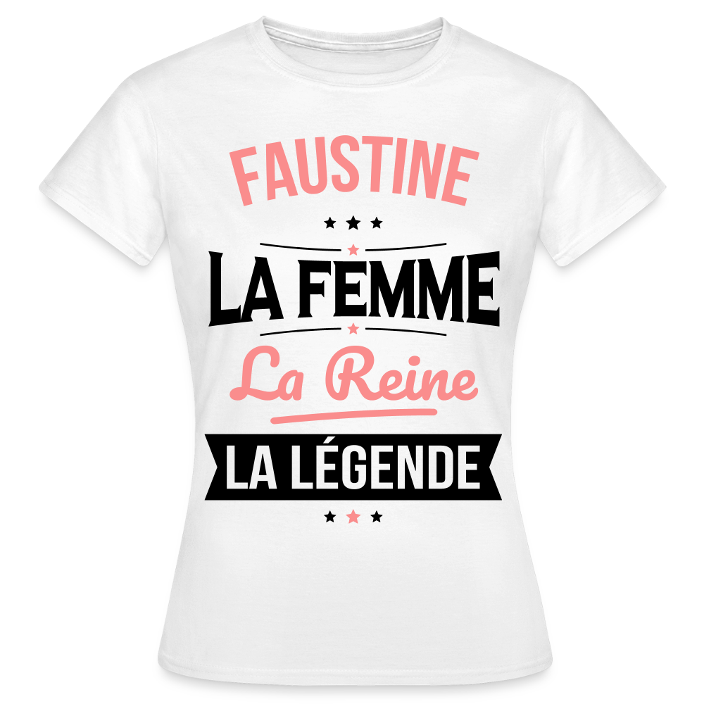 T-shirt Femme - Faustine - la Femme - la Reine - la Légende - blanc