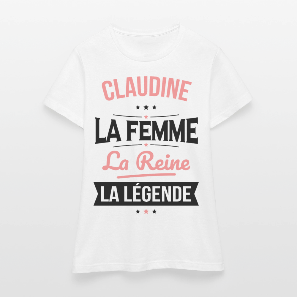 T-shirt Femme - Claudine - la Femme - la Reine - la Légende - blanc