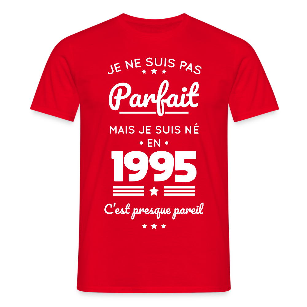 T-shirt Homme - Anniversaire 30 Ans - Pas parfait mais né en 1995 - rouge