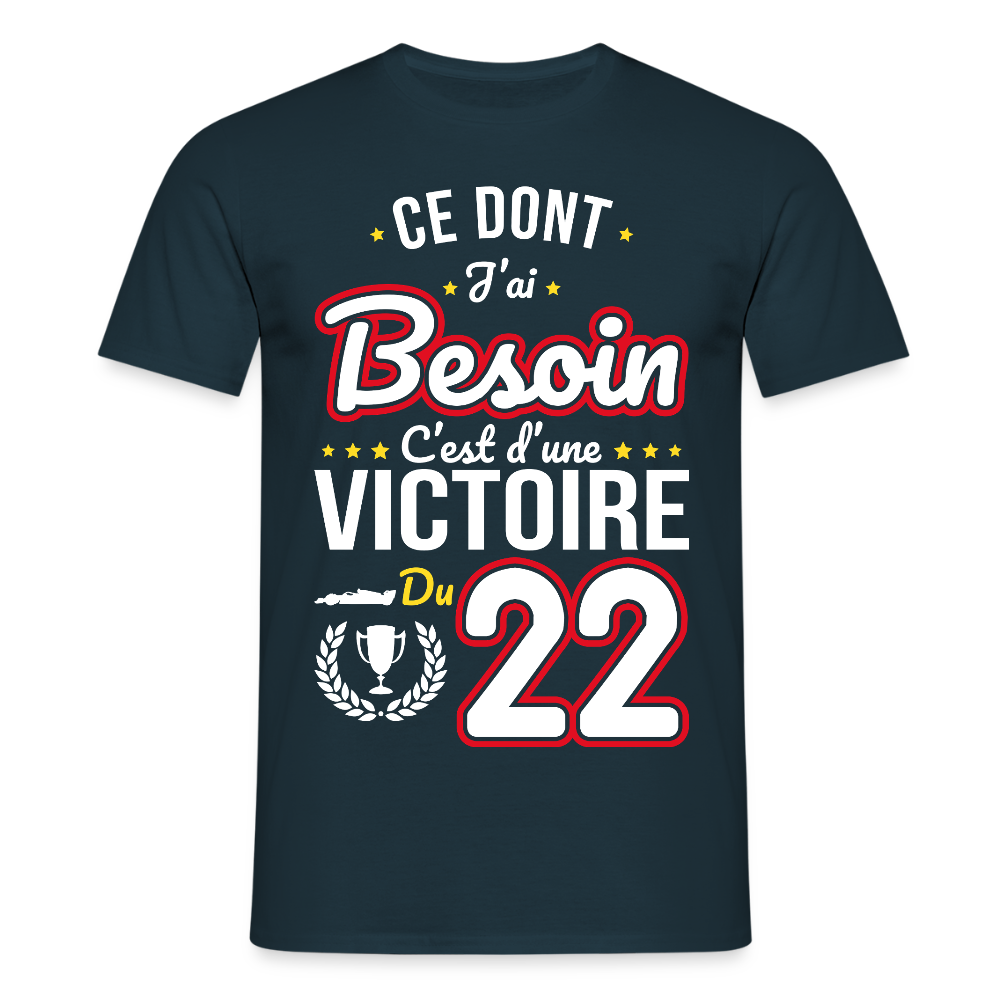 T-shirt Homme - Ce dont j'ai besoin c'est d'une victoire du 22 - marine