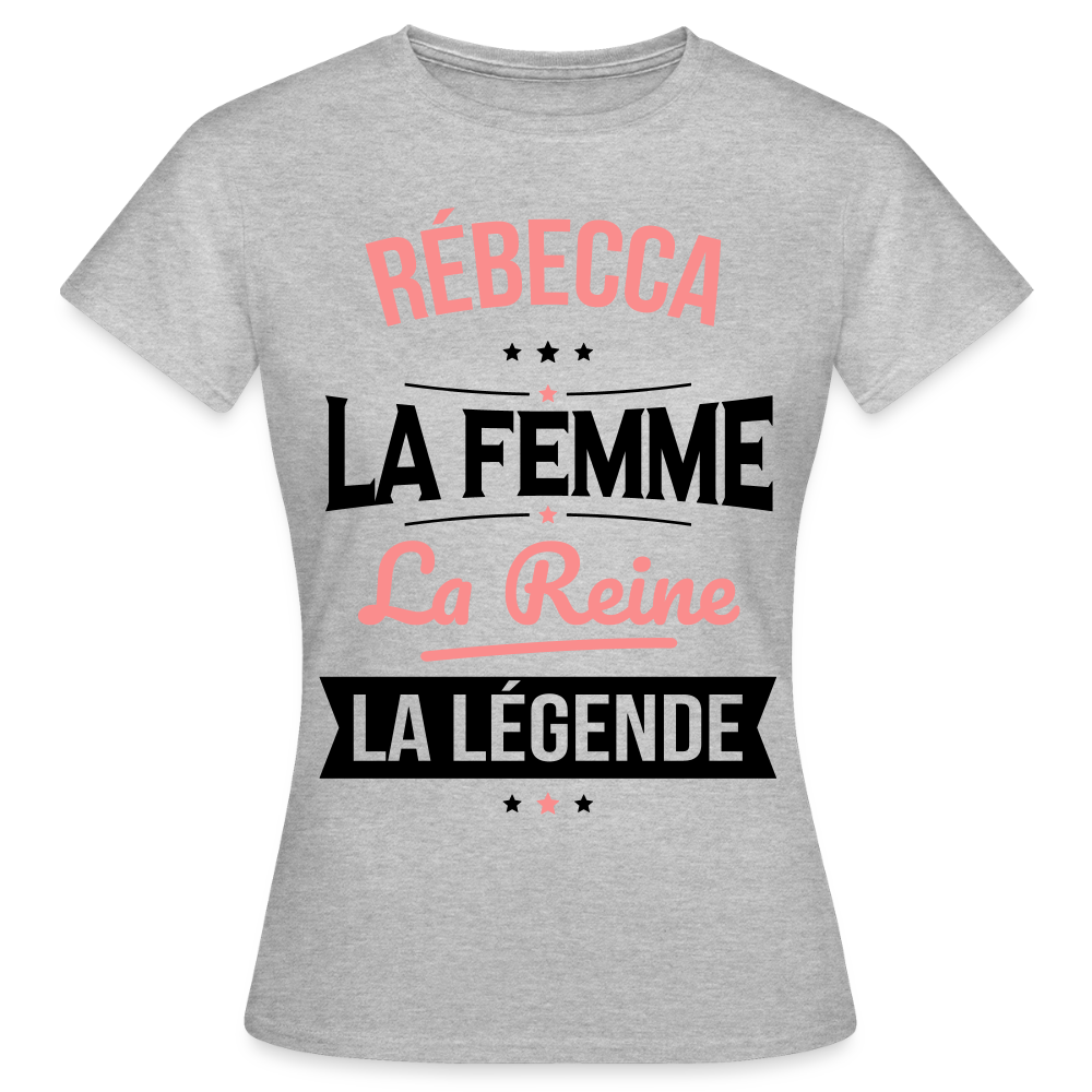 T-shirt Femme - Rébecca - la Femme - la Reine - la Légende - gris chiné