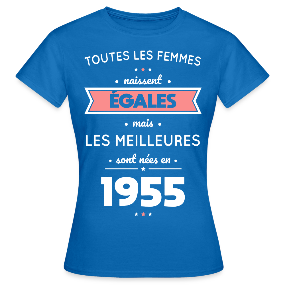 T-shirt Femme - Anniversaire 70 Ans - Les meilleures sont nées en 1955 - bleu royal