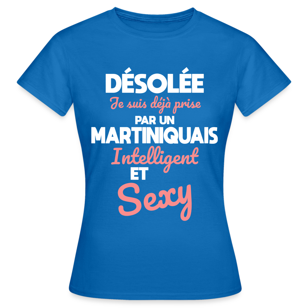 T-shirt Femme - Je suis déjà prise par un Martiniquais intelligent et sexy - bleu royal