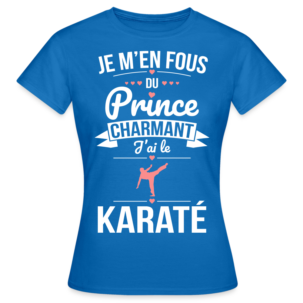 T-shirt Femme - Je m'en fous du prince charmant j'ai le karaté - bleu royal