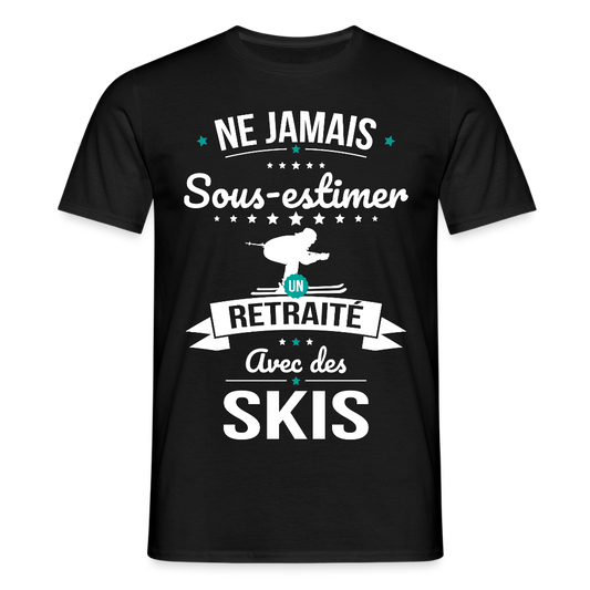 T-shirt Homme - Ne jamais sous-estimer un retraité avec des skis - noir