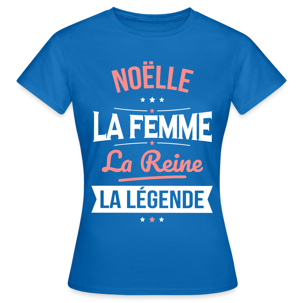 T-shirt Femme - Noëlle - la Femme - la Reine - la Légende - bleu royal