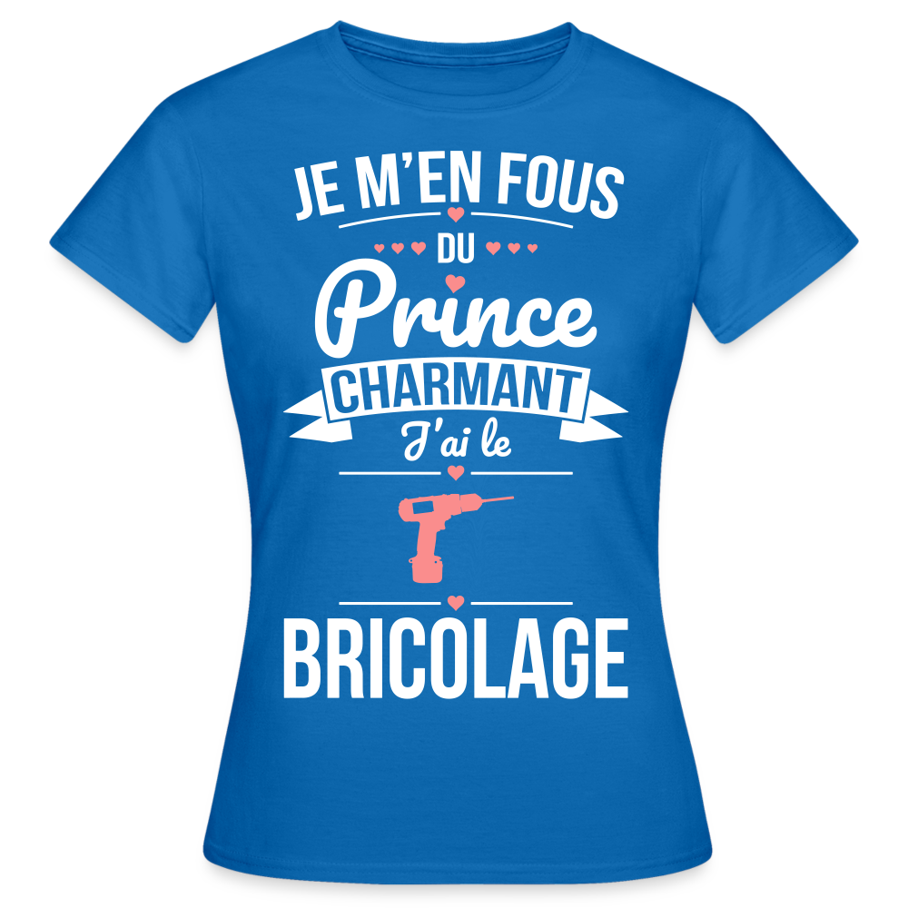 T-shirt Femme - Je m'en fous du prince charmant j'ai le bricolage - bleu royal