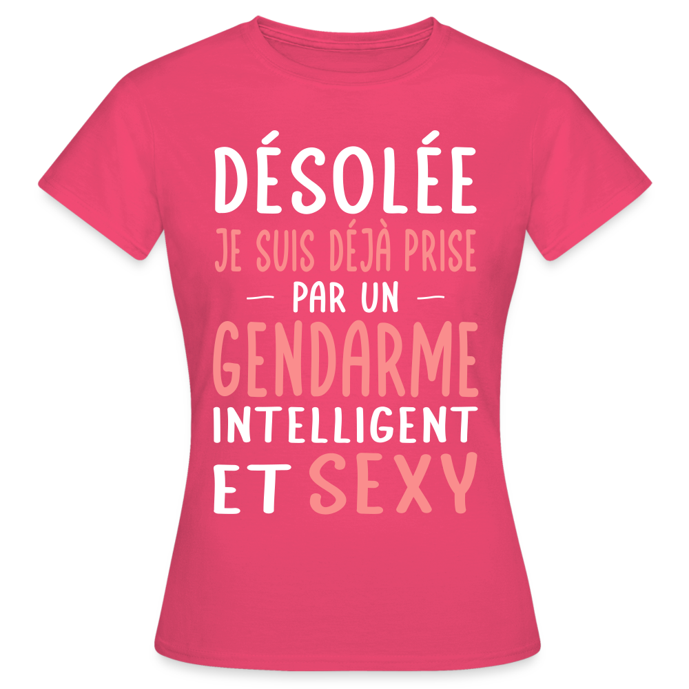 T-shirt Femme - Je suis prise par un gendarme intelligent et sexy. - rose azalée