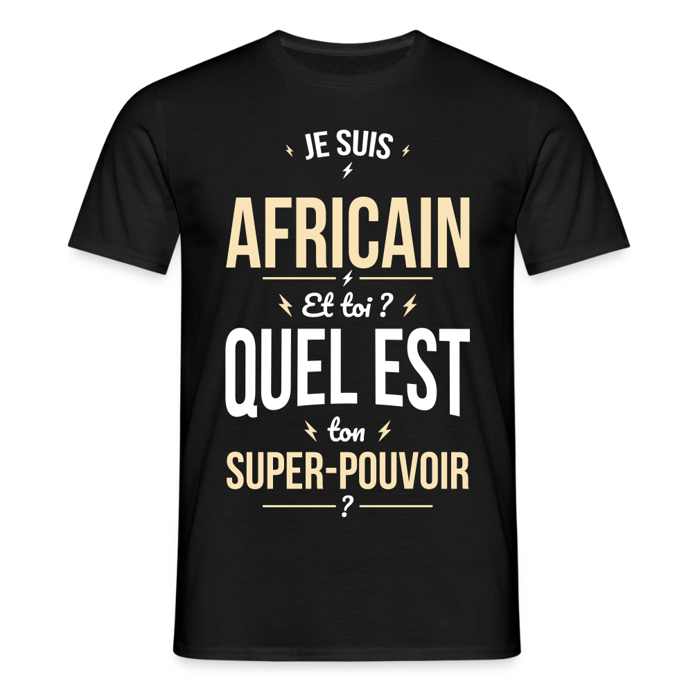 T-shirt Homme - Je suis Africain - Super-pouvoir - noir
