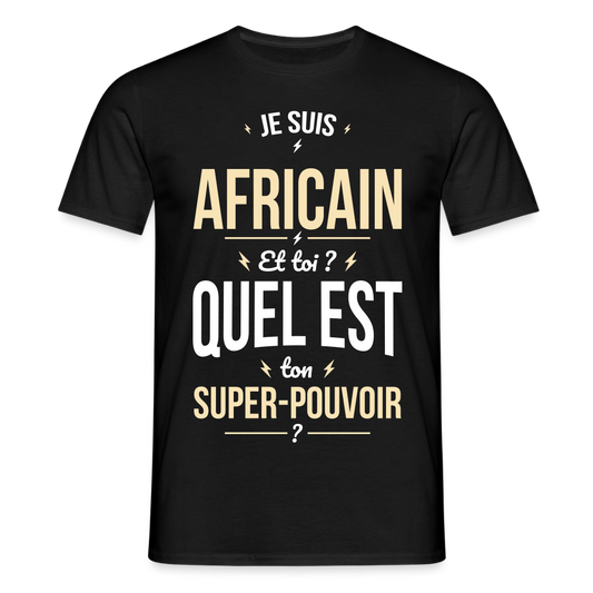 T-shirt Homme - Je suis Africain - Super-pouvoir - noir