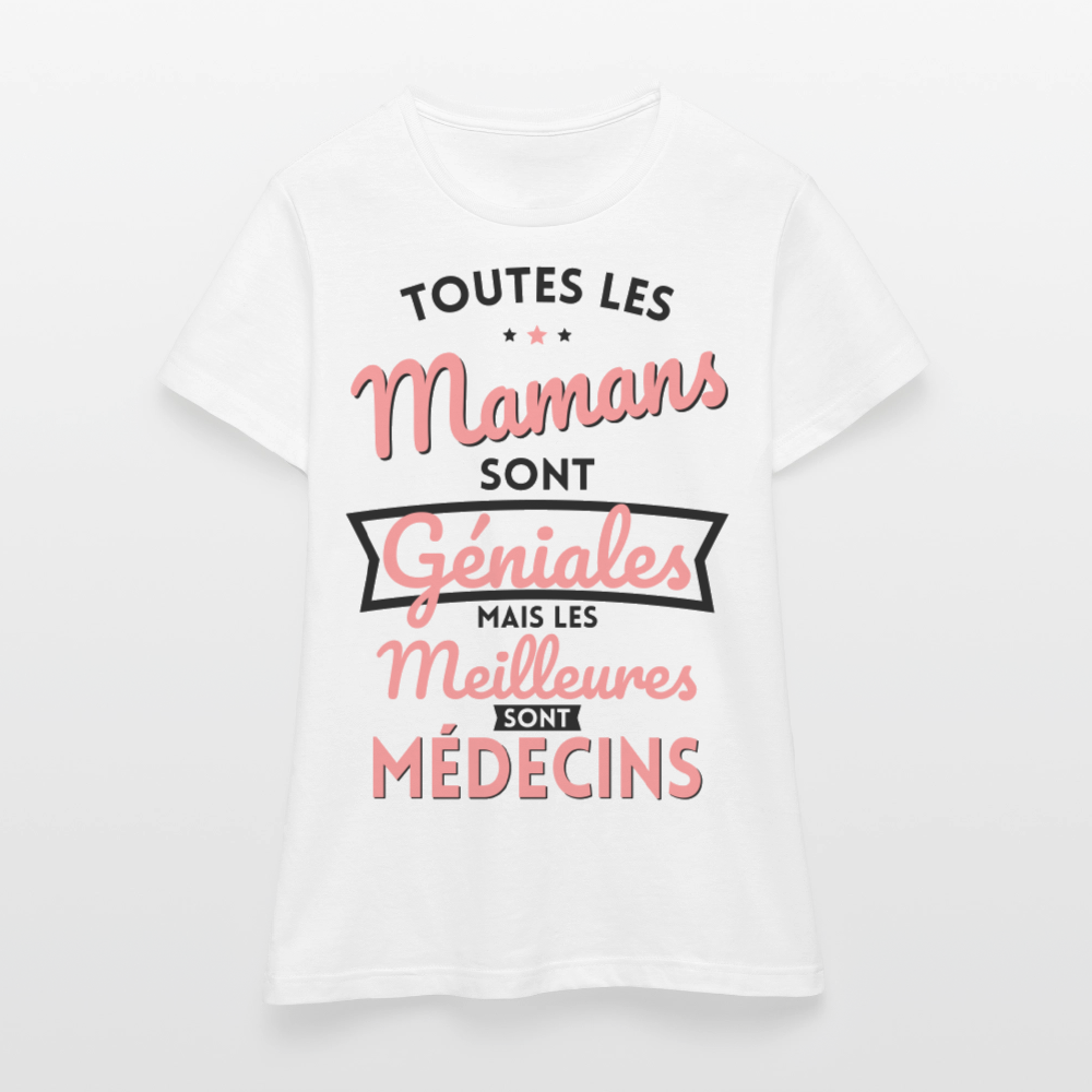 T-shirt Femme - Mamans géniales - Les meilleures sont médecins - blanc