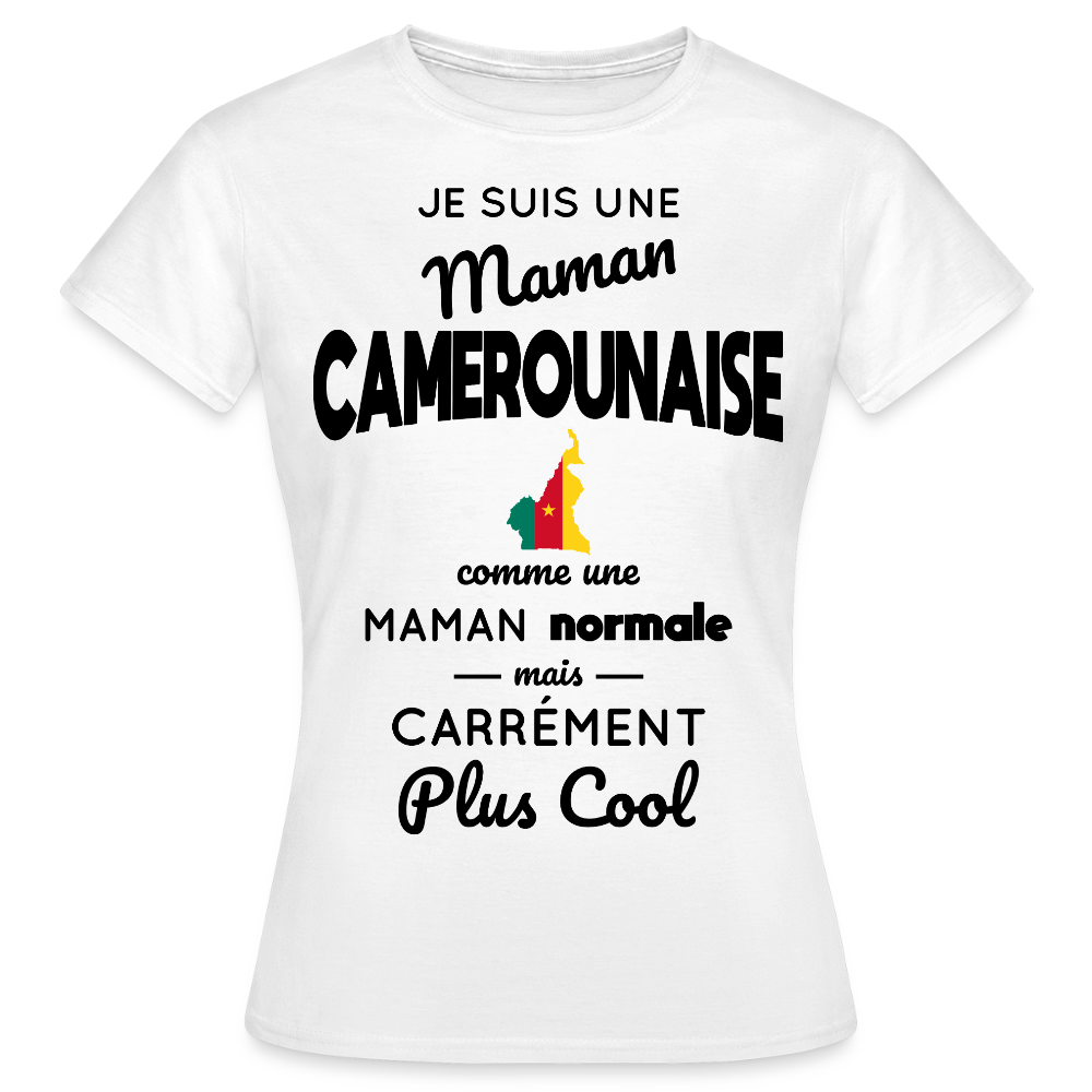 T-shirt Femme - Maman Camerounaise plus cool - blanc