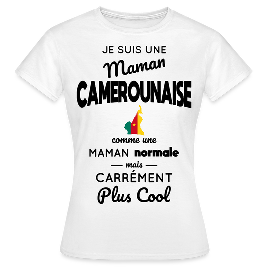 T-shirt Femme - Maman Camerounaise plus cool - blanc