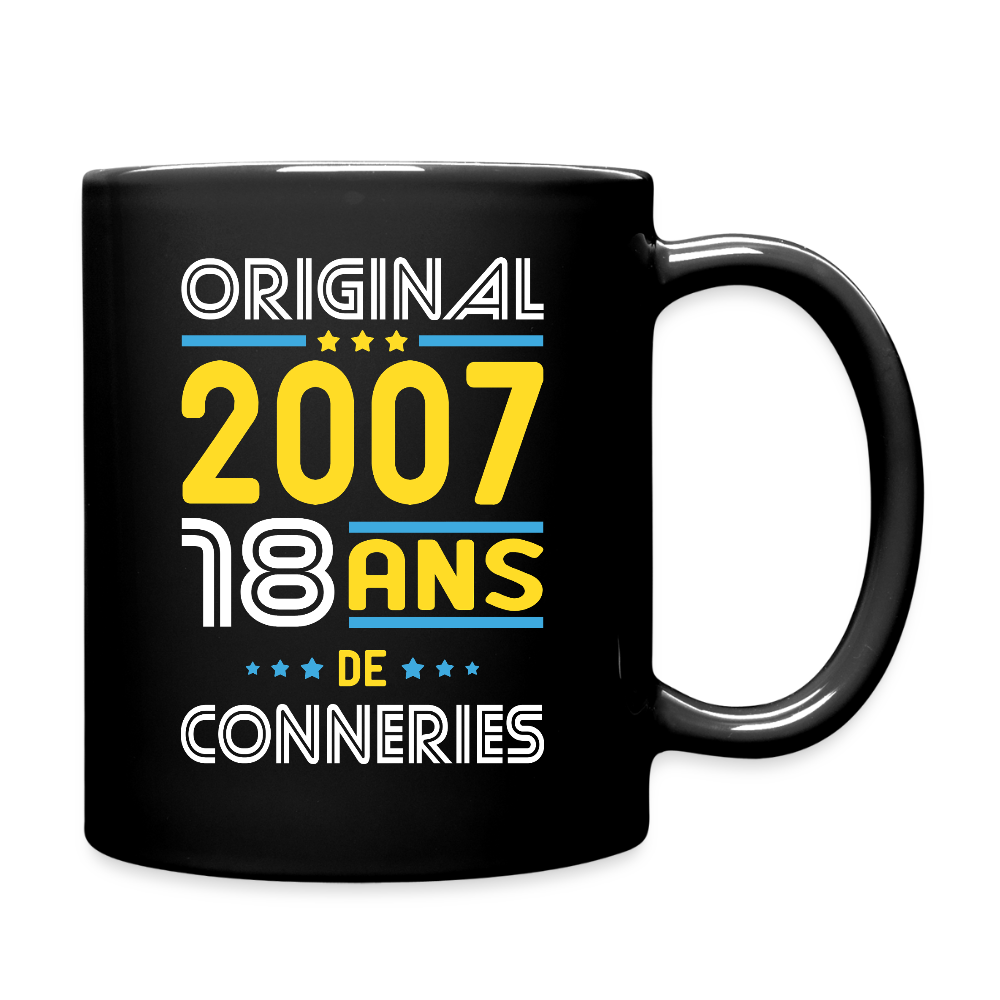 Mug uni - Anniversaire 18 Ans - Original 2007 - Conneries - noir