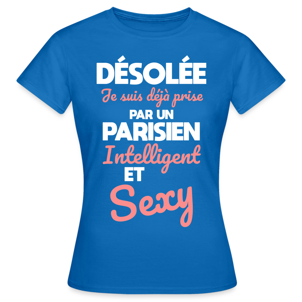 T-shirt Femme - Je suis déjà prise par un Parisien intelligent et sexy - bleu royal