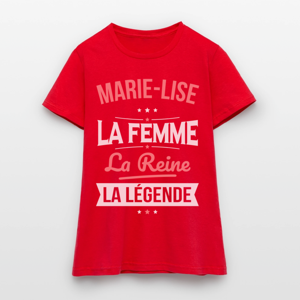 T-shirt Femme - Marie-Lise - la Femme - la Reine - la Légende - rouge