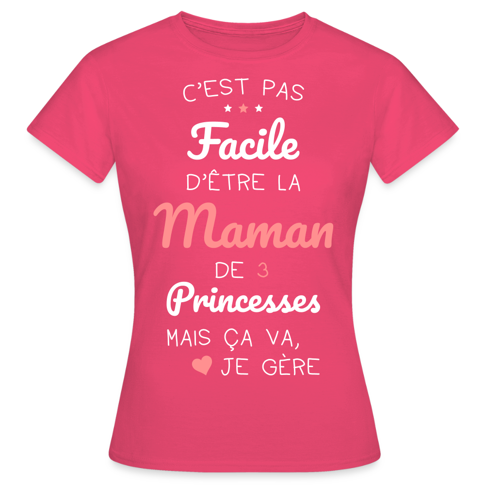 T-shirt Femme - Pas facile d'être la maman de 3 princesses - rose azalée