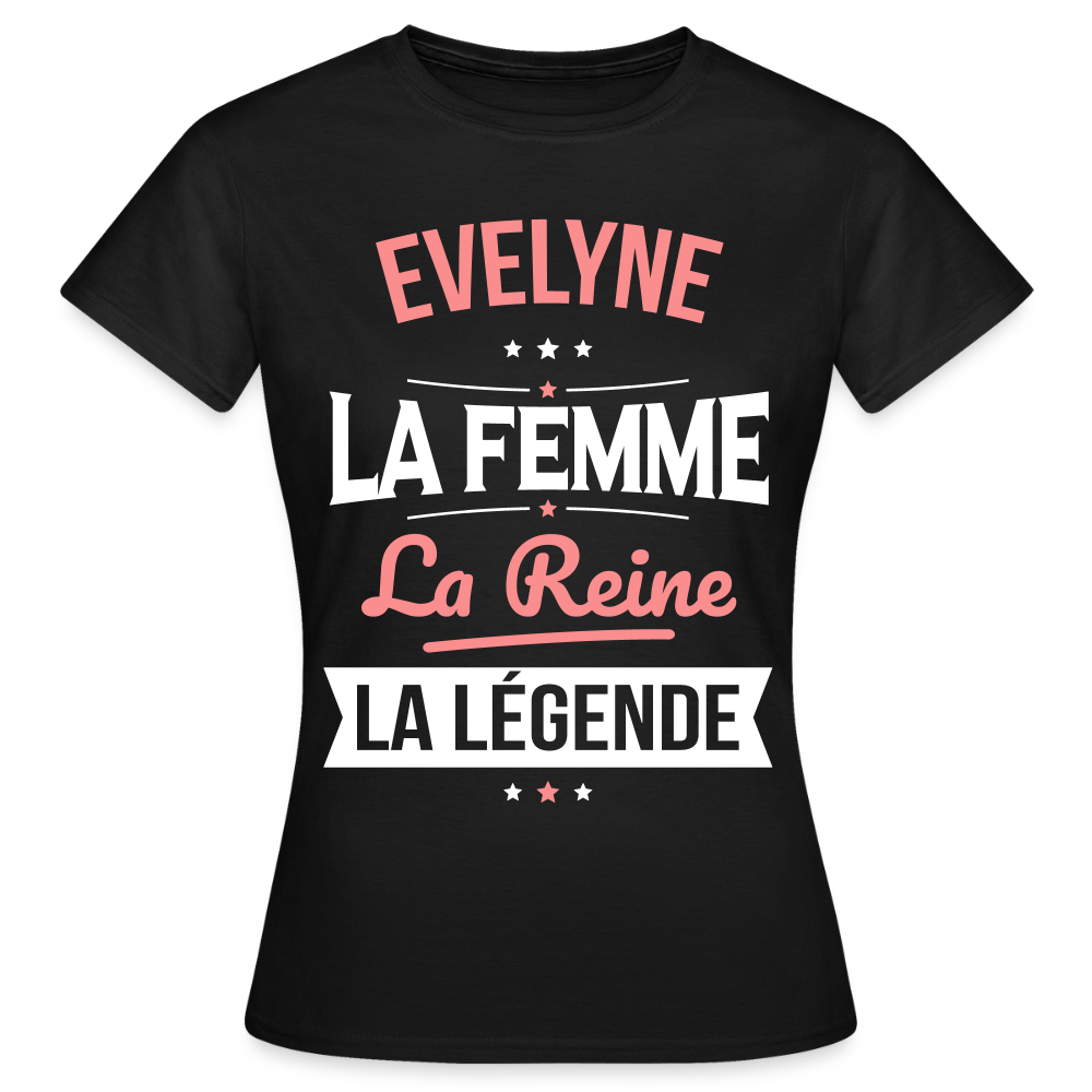 T-shirt Femme - Evelyne - la Femme - la Reine - la Légende - noir