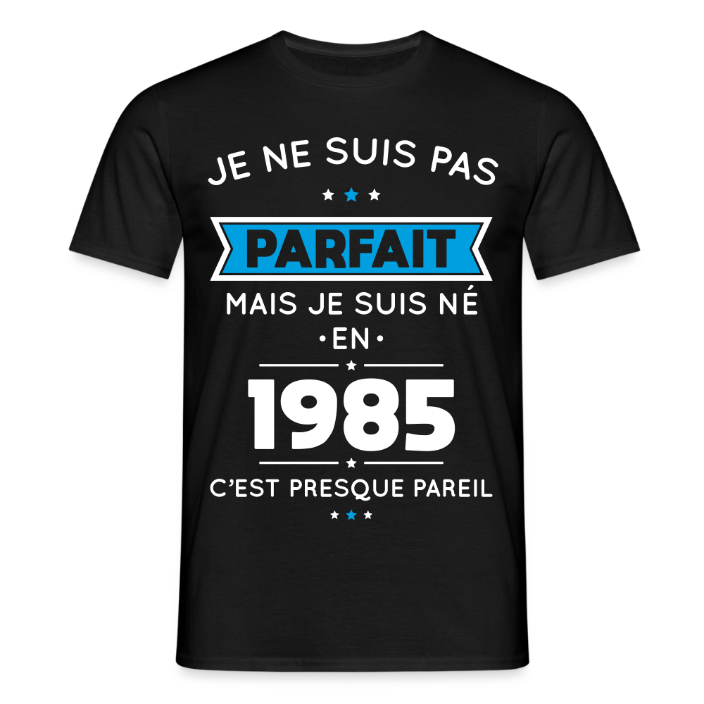 T-shirt Homme - Anniversaire 40 Ans - Pas parfait mais né en 1985 - noir