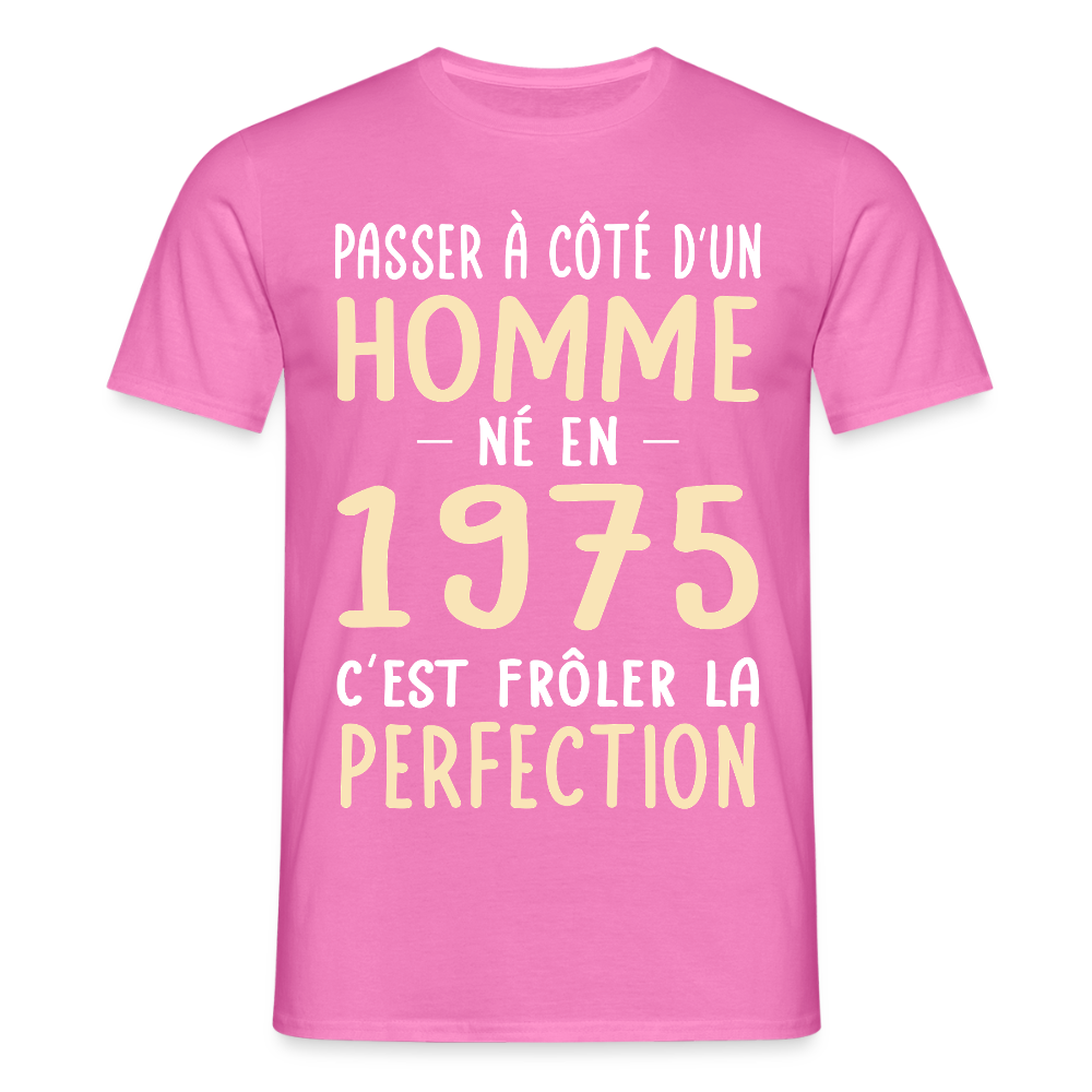 T-shirt Homme - Anniversaire 50 Ans - Né en 1975 - Frôler la perfection - rose