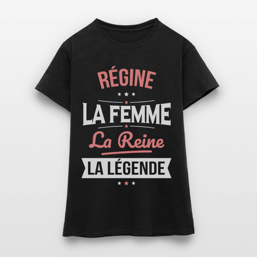 T-shirt Femme - Régine - la Femme - la Reine - la Légende - noir